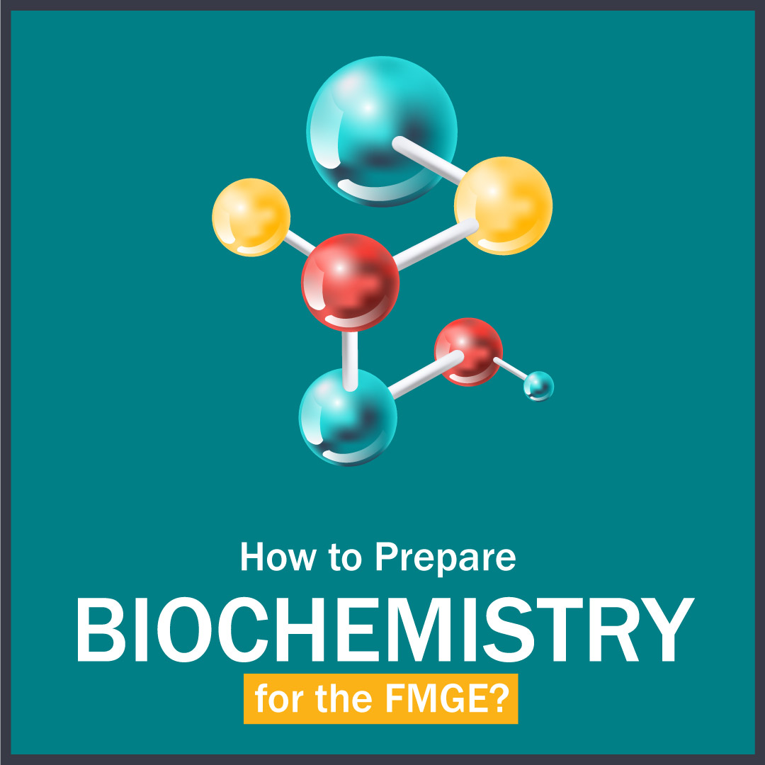 How to Prepare Biochemistry for the FMGE 1 LMR for FMGE 2021: Biochemistry